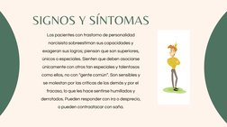 Los pacientes con trastorno de personalidad
narcisista sobreestiman sus capacidades y
exageran sus logros; piensan que son su