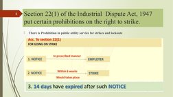 Section 22(1) of the Industrial  Dispute Act, 1947 
put certain prohibitions on the right to strike. 

There is Prohibition