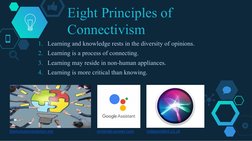 Eight Principles of 
Connectivism
1. Learning and knowledge rests in the diversity of opinions.
2. Learning is a process of c