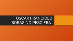 OSCAR FRANCISCO 
BORASINO PESCIERA 
