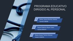 1
PROGRAMA EDUCATIVO 
DIRIGIDO AL PERSONAL  
2
Shirley Johana Recinos Jiménez 
Carnet:2158206
3
Raquel Edelmira Reyes Castro