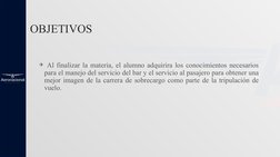 OBJETIVOS 
✈ Al finalizar la materia, el alumno adquirira los conocimientos necesarios 
para el manejo del servicio del bar y