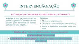 INTERVENÇÃO/AÇÃO
Palestra é uma excelente forma de 
educar o público a respeito de um 
assunto para fortalecer os valores 
cu