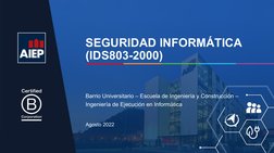 SEGURIDAD INFORMÁTICA 
(IDS803-2000)
Agosto 2022
Barrio Universitario – Escuela de Ingeniería y Construcción – 
Ingeniería de