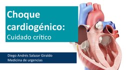 Diego Andrés Salazar Giraldo
Medicina de urgencias
Choque 
cardiogénico: 
Cuidado crítico         
