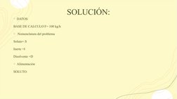 SOLUCIÓN:
+ DATOS:
BASE DE CALCULO F= 100 kg/h
+  Nomenclatura del problema 
Soluto= S
Inerte =I
Disolvente =D
+ Alimentación