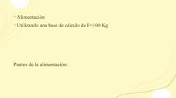 +Alimentación 
+Utilizando una base de cálculo de F=100 Kg
Puntos de la alimentación:
