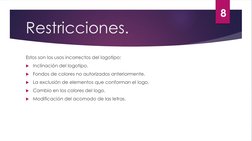 Restricciones. 
Estos son los usos incorrectos del logotipo:
Inclinación del logotipo.
Fondos de colores no autorizados ant