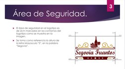 Área de Seguridad.
El área de seguridad en el logotipo es 
de 2cm marcados en los contornos del 
logotipo como se muestra en