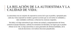 LA RELACIÓN DE LA AUTOESTIMA Y LA 
CALIDAD DE VIDA:
La autoestima crea un conjunto de expectativas acerca de lo que es posibl