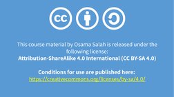 This course material by Osama Salah is released under the 
following license:
Attribution-ShareAlike 4.0 International (CC BY