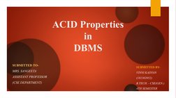 ACID Properties
in
DBMS
SUBMITTED BY-
VINNI KADYAN
(181302052)
B.TECH. - CSE(GEN.)
4TH SEMESTER
SUBMITTED TO-
MRS. SANGEETA
A