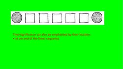 Their significance can also be emphasized by their location:
• at the end of the linear sequence
