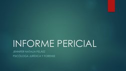 INFORME PERICIAL 
JENNIFER NATALIA PELÁEZ
PSICÓLOGA JURÍDICA Y FORENSE
