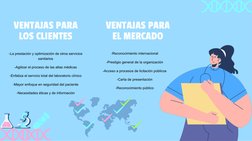 VENTAJAS PARA 
LOS CLIENTES
-La prestación y optimización de otros servicios 
sanitarios
-Agilizar el proceso de las altas mé