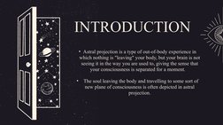 INTRODUCTION
• Astral projection is a type of out-of-body experience in 
which nothing is "leaving" your body, but your brain