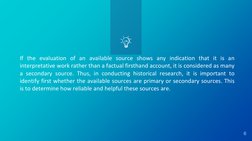 If the evaluation of an available source shows any indication that it is an
interpretative work rather than a factual firstha