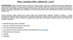 Tema:  Curando a Alma - Salmos 42 – 1 ao 5
INTRODUÇÃO: Todos nos possuímos marcas em nosso corpo, cicatrizes, aquelas mesmo q