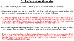 1 – Tenha sede do Deus vivo
O Salmista começa seu salmo dizendo que sua alma tem Sede do Deus vivo,
O primeiro passo para s