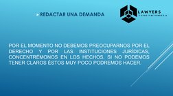 POR EL MOMENTO NO DEBEMOS PREOCUPARNOS POR EL
DERECHO
Y
POR
LAS
INSTITUCIONES
JURÍDICAS,
CONCENTRÉMONOS EN LOS HECHOS, SI NO