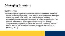 Managing Inventory 
Cycle Counting
• Even though an organization may have made substantial efforts to 
record inventory accur