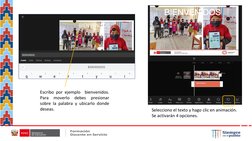 Selecciono el texto y hago clic en animación. 
Se activarán 4 opciones. 
Escribo por ejemplo
bienvenidos.
Para
moverlo
debes