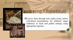 Convey ideas through oral, audio-visual, and/or 
web-based presentations for different target 
audiences in local and global