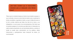 "Pienso que la constante limpieza en todo el local, desde el parqueo, o
sea, la entrada, el área de cocina hasta los baños; e