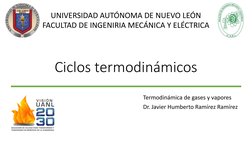 Ciclos termodinámicos
Termodinámica de gases y vapores
Dr. Javier Humberto Ramírez Ramírez
UNIVERSIDAD AUTÓNOMA DE NUEVO LEÓN