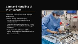 Care and Handling of 
Instruments
Simple steps can keep instruments in proper 
working order.
• Before, during, and after sur