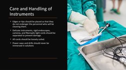 Care and Handling of 
Instruments
• Edges or tips should be placed so that they 
do not endanger the personnel who will be 
c