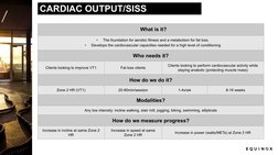 CARDIAC OUTPUT/SISS
What is it?
•
The foundation for aerobic fitness and a metabolism for fat loss.
•
Develops the cardiovasc