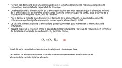 • Hersam [6] demostró que una disminución en el tamaño del alimento reducía la relación de 
reducción y aumentaba la capacida