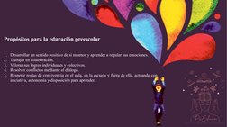 Propósitos para la educación preescolar 
1. Desarrollar un sentido positivo de sí mismos y aprender a regular sus emociones.