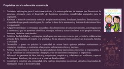 Propósitos para la educación secundaria 
1. Fortalecer estrategias para el autoconocimiento y la autorregulación, de manera q