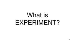 7
What is 
EXPERIMENT?
