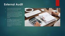 External Audit 

External audits are performed by your own 
company staff that works in Quality but is 
experienced to perfo