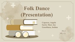 Folk Dance 
(Presentation)
PE-2
ME-1A
Caparaz, Angelo
Sawit, Mary Joy
Geneblaza, Joshua
