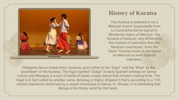 Philippine dance researchers, however, point either to the "Kigal '' and the "Bikal" as the 
'ascendant' of the Kuratsa. The