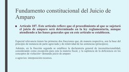 ■Artículo 107. Este artículo refiere que el procedimiento al que se sujetará 
el juicio de amparo será determinado en la ley