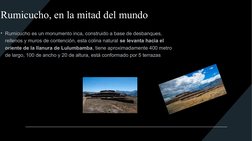 Rumicucho, en la mitad del mundo
• Rumicucho es un monumento inca, construido a base de desbanques, 
rellenos y muros de cont