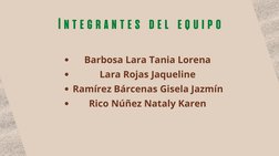 Integrantes del equipo
Barbosa Lara Tania Lorena
Lara Rojas Jaqueline
Ramírez Bárcenas Gisela Jazmín
Rico Núñez Nataly Karen