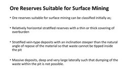 Ore Reserves Suitable for Surface Mining
• Ore reserves suitable for surface mining can be classified initially as;
• Relativ