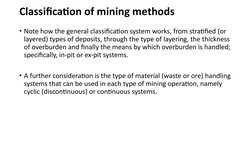Classification of mining methods
• Note how the general classification system works, from stratified (or 
layered) types of d
