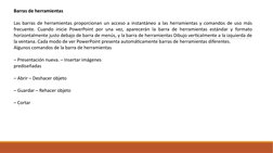 Barras de herramientas
Las barras de herramientas proporcionan un acceso a instantáneo a las herramientas y comandos de uso m