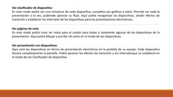 Ver clasificador de diapositiva
En este modo podrá ver una miniatura de cada diapositiva, completa con gráficos y texto. Perm