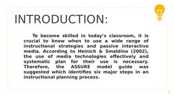 INTRODUCTION:
To become skilled in today’s classroom, it is 
crucial to know when to use a wide range of 
instructional strat