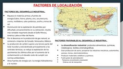 FACTORES DE LOCALIZACIÓN
FACTORES DEL DESARROLLO INDUSTRIAL.
●
Riqueza en materias primas y fuentes de 
energía:Cobre, hierro