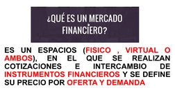 ES UN ESPACIOS (FISICO , VIRTUAL O 
AMBOS), 
EN 
EL 
QUE 
SE 
REALIZAN 
COTIZACIONES 
E 
INTERCAMBIO 
DE 
INSTRUMENTOS FINANC
