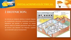 2 DEFINICION:
Se entiende por instalación eléctrica al conjunto integrado 
por canalizaciones, estructuras, conductores, acce